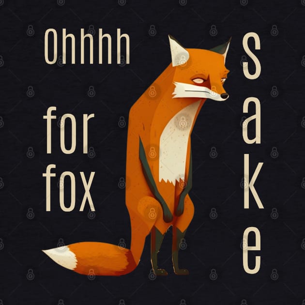 Oh For Fox Sake by ThatSimply!